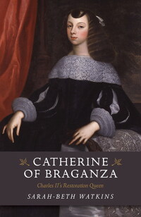 Cover image: Catherine of Braganza 9781785355691