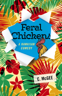 Omslagafbeelding: Feral Chickens: A Hawaiian Comedy 9781785357909