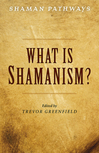 صورة الغلاف: Shaman Pathways - What is Shamanism? 9781785358029