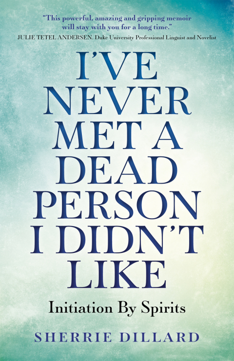 I've Never Met A Dead Person I Didn't Like: Initiation By Spirits - FULL INSTANT DOWNLOAD | PDF DOCX EPUB