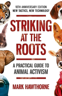 Omslagafbeelding: Striking at the Roots: A Practical Guide to Animal Activism 9781785358821