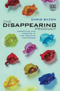 صورة الغلاف: The Disappearing Product: Marketing and Markets in the Creative Industries 1st edition 9781785360725