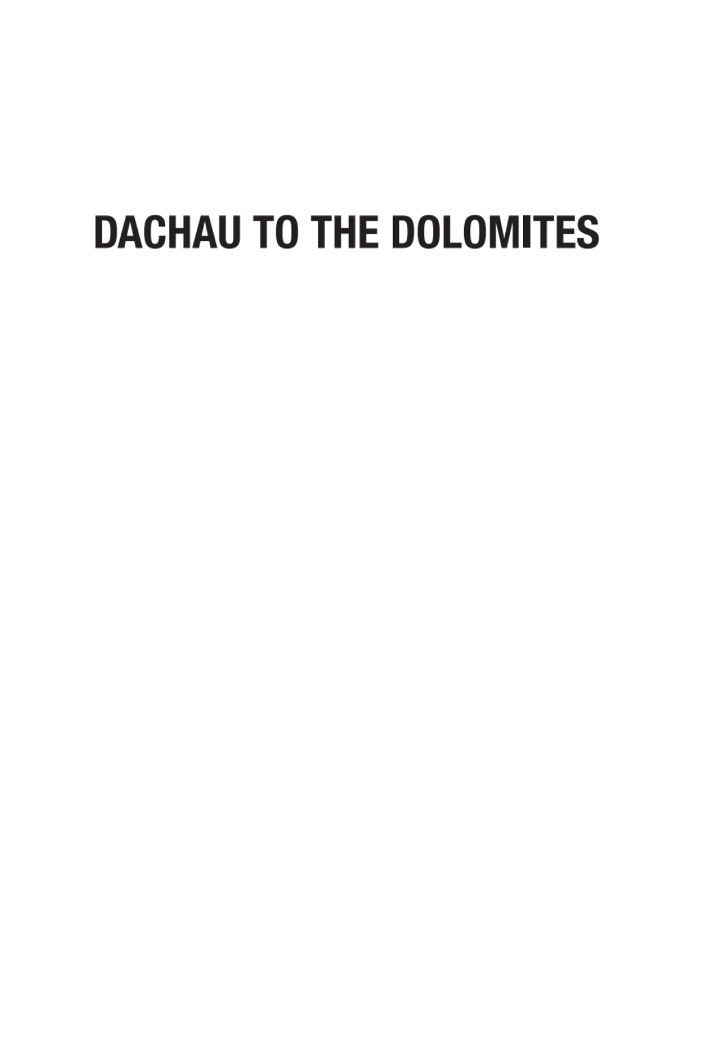 Dachau to Dolomites The Irishmen, Himmler’s Special Prisoners and the End of WWII