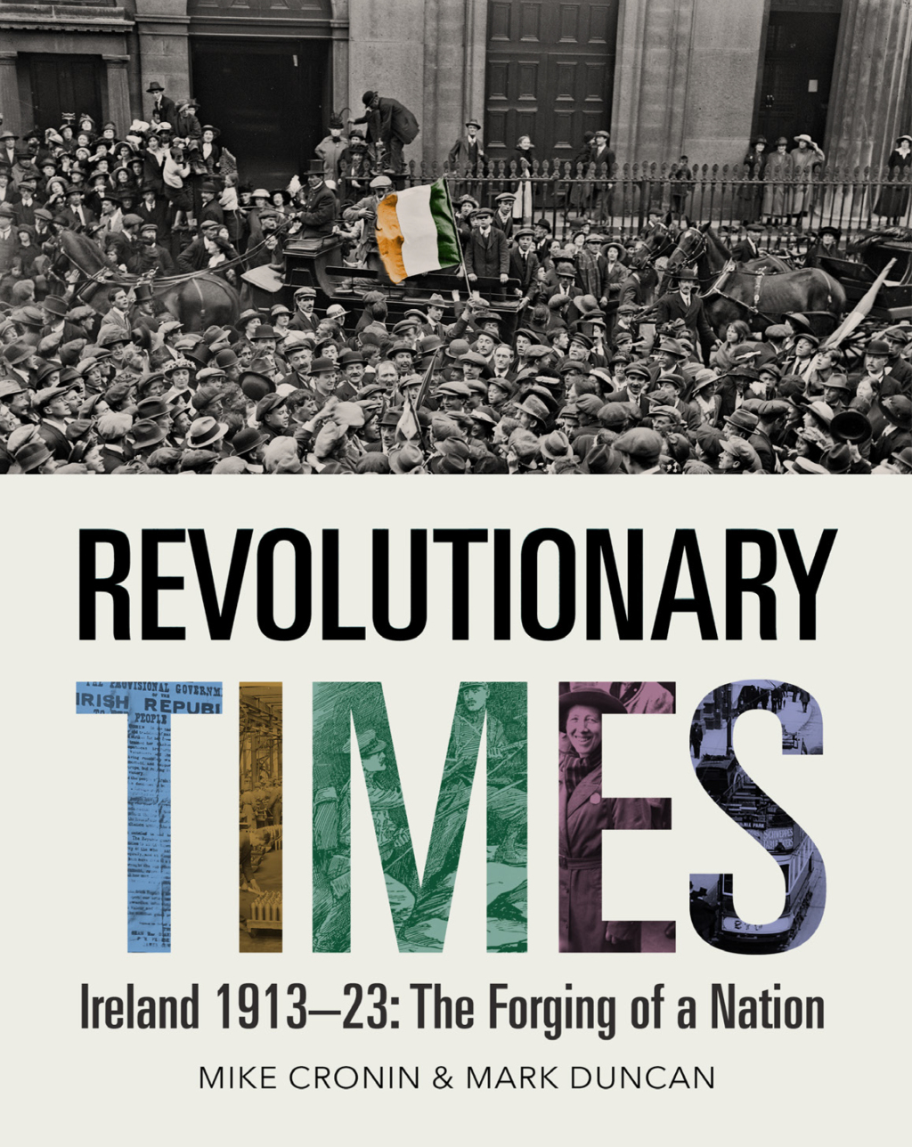Revolutionary Times Ireland 1913-23: The Forging of a Nation