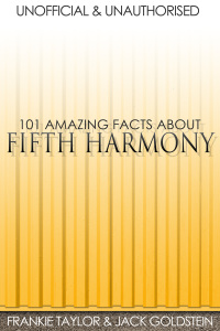 Immagine di copertina: 101 Amazing Facts about Fifth Harmony 1st edition 9781783339686