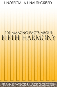 Immagine di copertina: 101 Amazing Facts about Fifth Harmony 1st edition 9781783339693