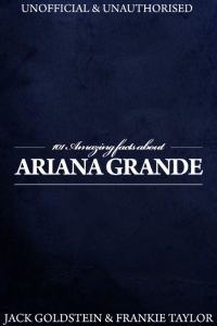 Omslagafbeelding: 101 Amazing Facts about Ariana Grande 2nd edition 9781783339143