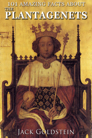 Cover image: 101 Amazing Facts about The Plantagenets 1st edition 9781785381812