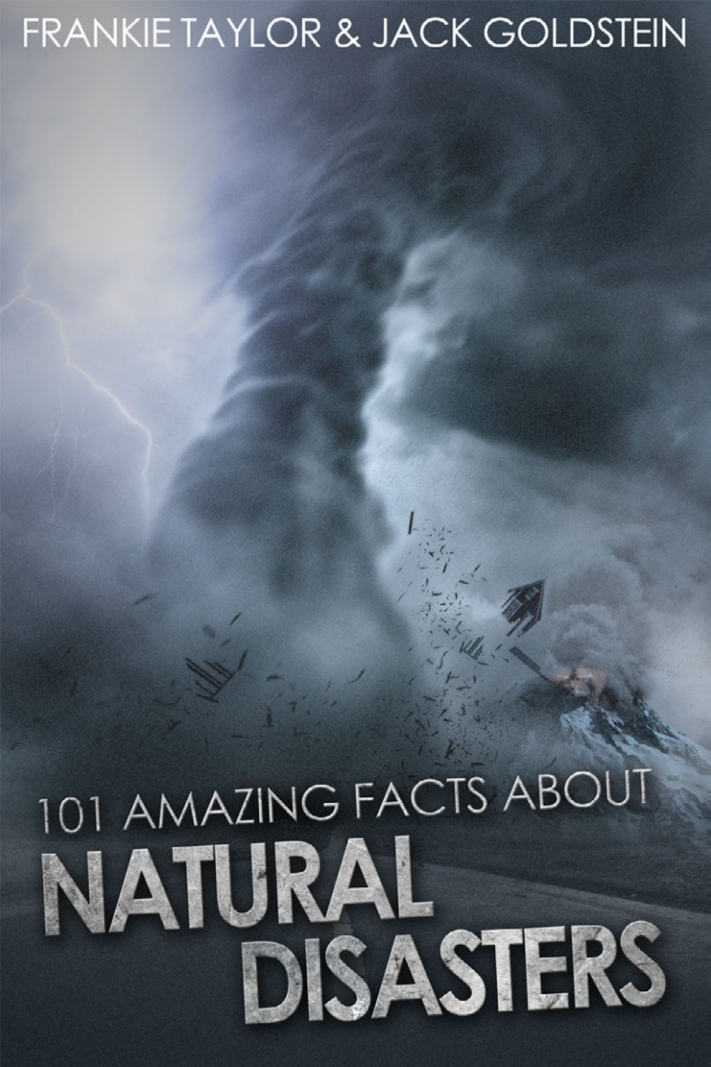 101 Amazing Facts about Natural Disasters 1st Edition