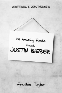 Omslagafbeelding: 101 Amazing Facts about Justin Bieber 1st edition 9781783335220