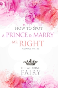 صورة الغلاف: How to Spot a Prince and Marry Mr Right 1st edition 9781782344605