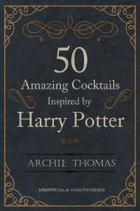 Cover image: 50 Amazing Cocktails Inspired by Harry Potter 1st edition 9781785386114