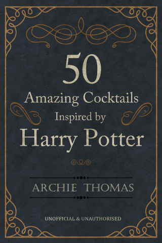 Cover image: 50 Amazing Cocktails Inspired by Harry Potter 1st edition 9781785386114