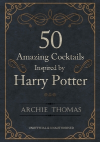 Omslagafbeelding: 50 Amazing Cocktails Inspired by Harry Potter 1st edition 9781785386114