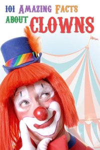 Omslagafbeelding: 101 Amazing Facts about Clowns 1st edition 9781783330027