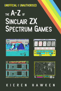 Cover image: The A-Z of Sinclair ZX Spectrum Games: Volume 1 4th edition 9781785387159