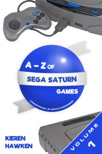 Cover image: The A-Z of Sega Saturn Games: Volume 1 3rd edition 9781785387807