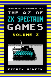 Cover image: The A-Z of Sinclair ZX Spectrum Games: Volume 3 4th edition 9781785389467