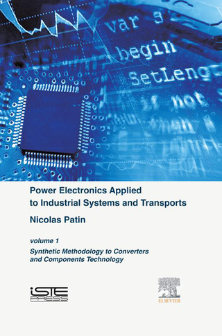 Imagen de portada: Power Electronics Applied to Industrial Systems and Transports, Volume 1: Synthetic Methodology to Converters and Components Technology 9781785480003