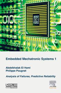 صورة الغلاف: Embedded Mechatronic Systems, Volume 1: Analysis of Failures, Predictive Reliability 9781785480133