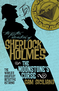 Cover image: The Further Adventures of Sherlock Holmes - The Moonstone's Curse 9781785652523