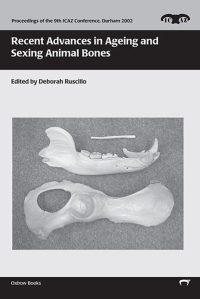 Cover image: Recent Advances in Ageing and Sexing Animal Bones 9781785700422