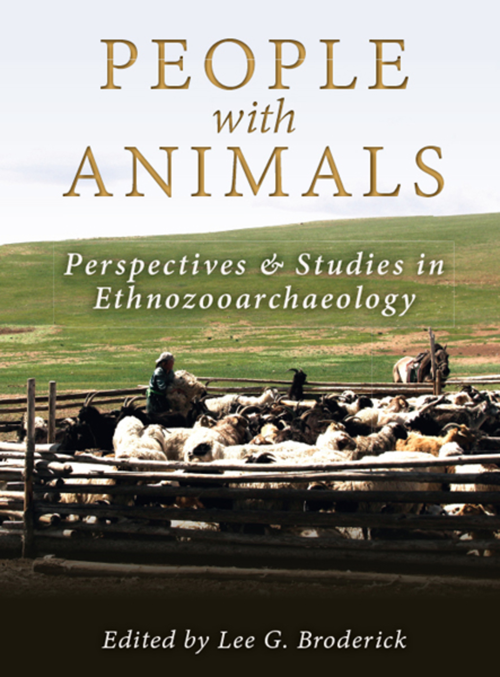 People with Animals Perspectives and Studies in Ethnozooarchaeology