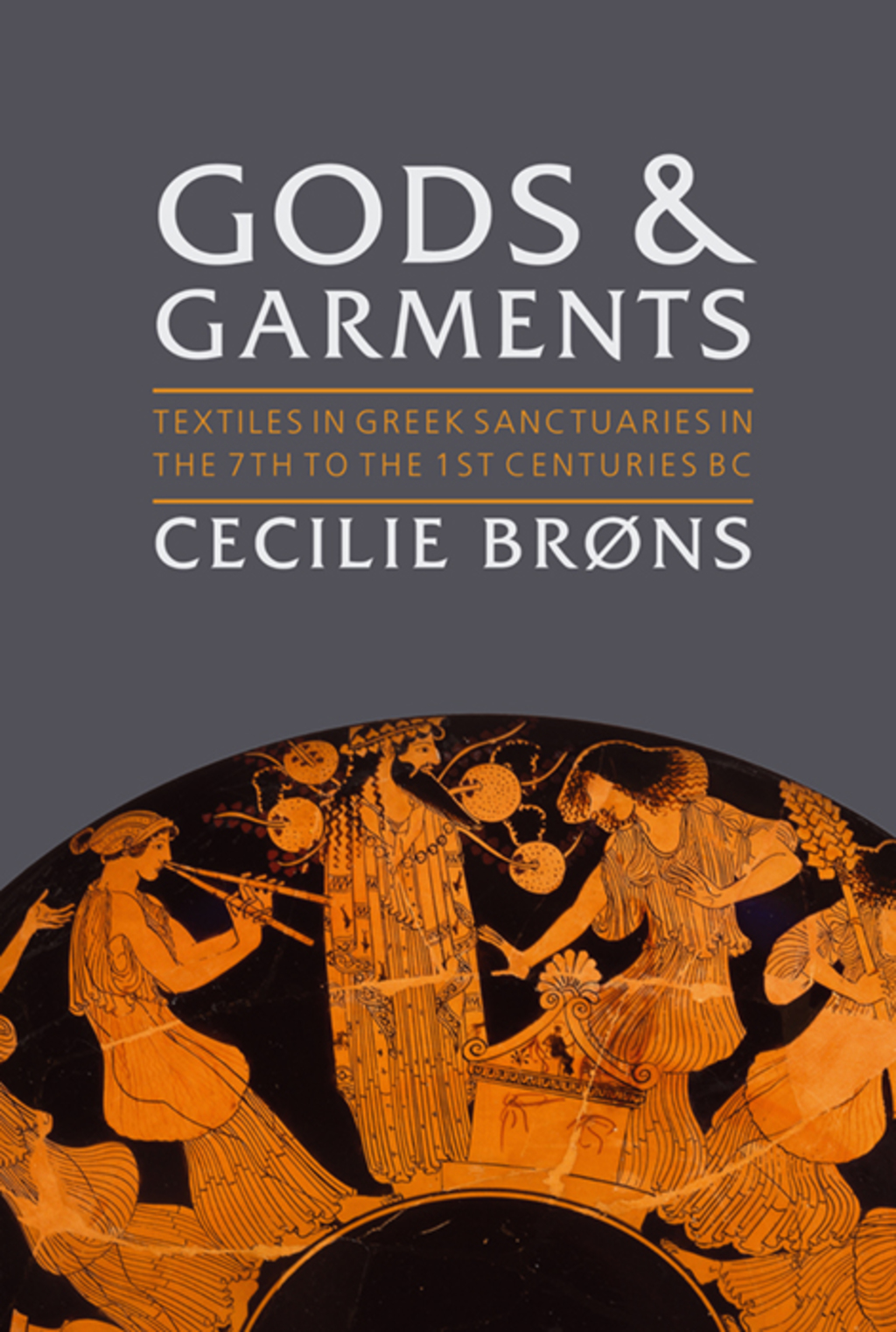Gods and Garments Textiles in Greek Sanctuaries in the 7th to the 1st Centuries BC