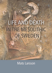 صورة الغلاف: Life and Death in the Mesolithic of Sweden 9781785703850