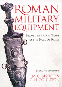Cover image: Roman Military Equipment from the Punic Wars to the Fall of Rome, second edition 2nd edition 9781842171592