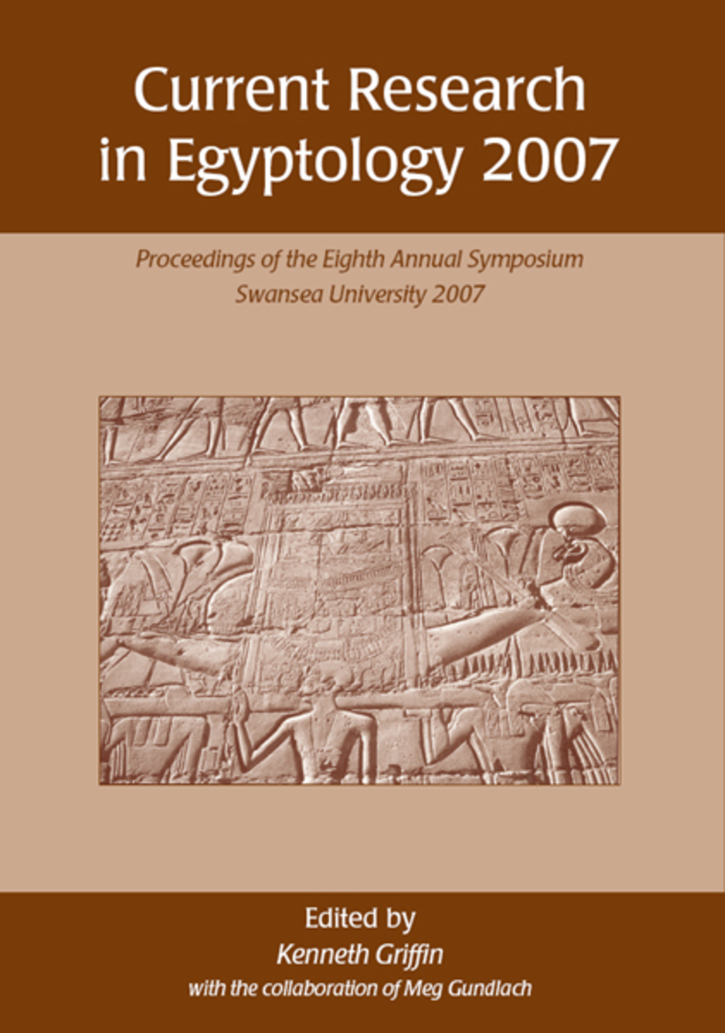 Current Research in Egyptology 2007 Proceedings of the Eighth Annual Conference