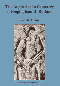 Cover image: The Anglo-Saxon Cemetery at Empingham II, Rutland 9781900188159