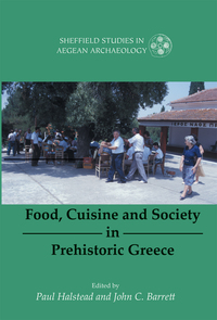 Cover image: Food, Cuisine and Society in Prehistoric Greece 9781842171677