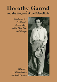 Cover image: Dorothy Garrod and the Progress of the Palaeolithic 9781900188876