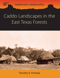 Omslagafbeelding: Caddo Landscapes in the East Texas Forests 9781785705762