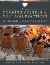Omslagafbeelding: From Cooking Vessels to Cultural Practices in the Late Bronze Age Aegean 9781785706325