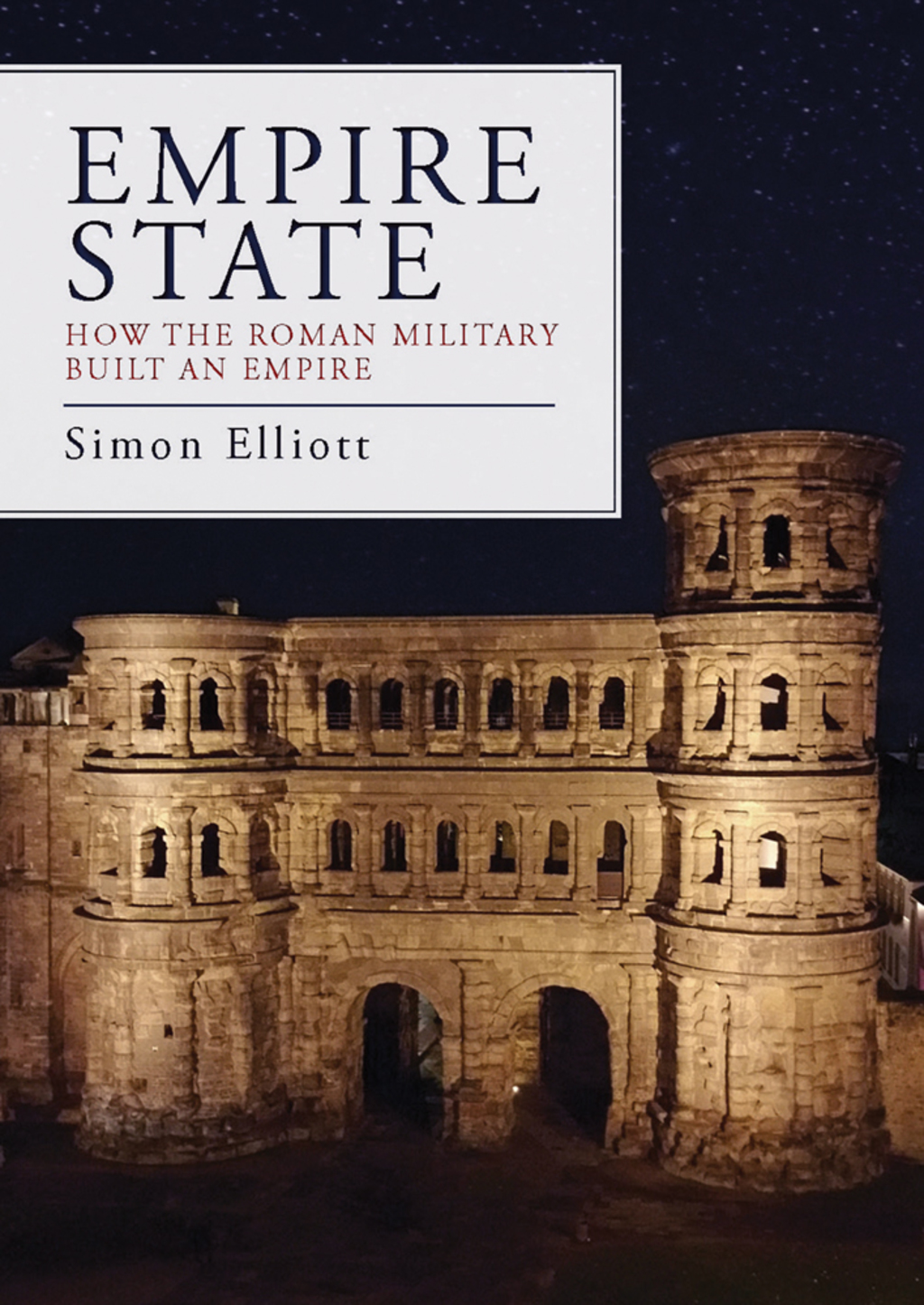 Empire State How the Roman Military Built an Empire