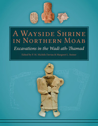 Cover image: A Wayside Shrine in Northern Moab: Excavations in the Wadi ath-Thamad 9781785707087