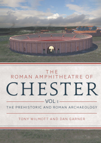 Omslagafbeelding: The Roman Amphitheatre of Chester 9781785707445