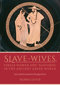 Cover image: Slave-Wives, Single Women and “Bastards” in the Ancient Greek World 9781785708633