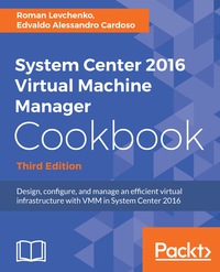 Omslagafbeelding: System Center 2016 Virtual Machine Manager Cookbook - Third Edition 3rd edition 9781785881480