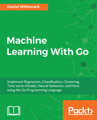 Cover image: Machine Learning With Go 1st edition 9781785882104