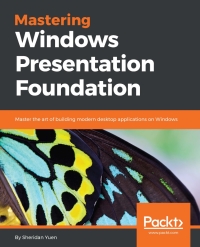 Cover image: Mastering Windows Presentation Foundation 1st edition 9781785883002