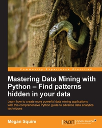 Cover image: Mastering Data Mining with Python – Find patterns hidden in your data 1st edition 9781785889950
