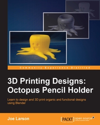 表紙画像: 3D Printing Designs: Octopus Pencil Holder 1st edition 9781785885174
