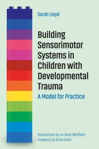 Imagen de portada: Building Sensorimotor Systems in Children with Developmental Trauma 9781785926297