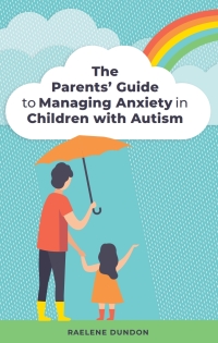 Imagen de portada: The Parents' Guide to Managing Anxiety in Children with Autism 9781785926556