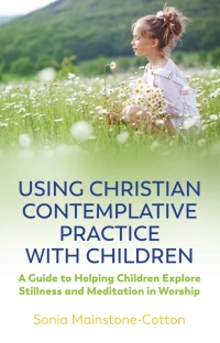 Titelbild: Using Christian Contemplative Practice with Children 9781785926624