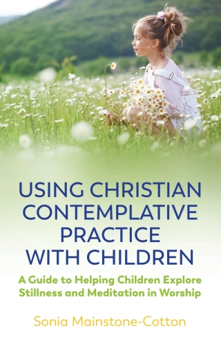 Cover image: Using Christian Contemplative Practice with Children 9781785926624