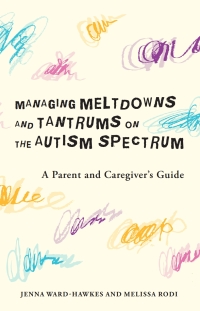 表紙画像: Managing Meltdowns and Tantrums on the Autism Spectrum 9781785928406